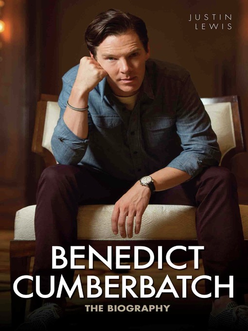 Title details for Benedict Cumberbatch--The Biography by Justin M Lewis - Available